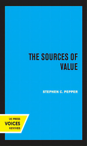 The Sources Of Value, De Pepper, Stephen C.. Editorial Univ Of California Pr, Tapa Dura En Inglés