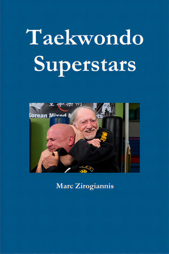 Taekwondo Superstars, De Zirogiannis, Marc. Editorial Lulu Pr, Tapa Blanda En Inglés