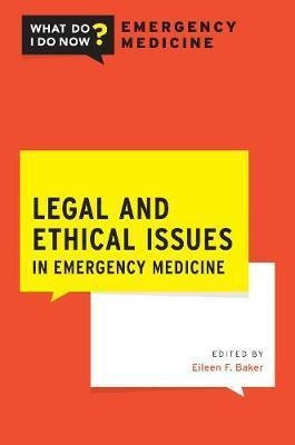 Legal And Ethical Issues In Emergency Medicine - Eileen F...