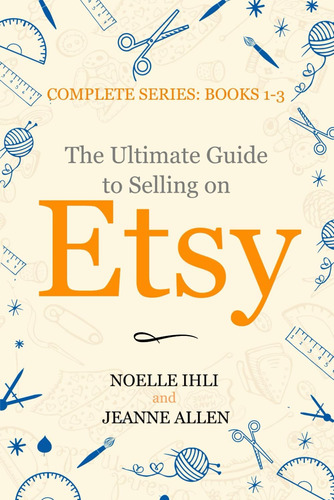 Libro: The Ultimate Guide To Selling On Etsy: How To Turn Yo