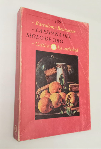 La España Del Siglo De Oro - Bartolomé Bennassar