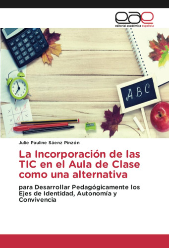 Libro: La Incorporación De Las Tic En El Aula De Clase Como