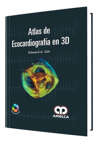 Atlas De Ecocardiografía En 3d. Libro Editorial Amolca 