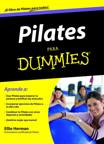 Pilates para Dummies, de Herman, Ellie. Serie Para dummies Editorial Ediciones CEAC México, tapa blanda en español, 2011