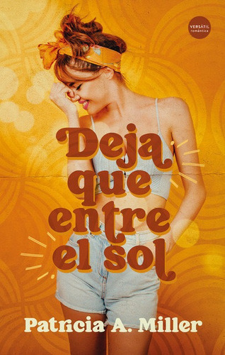 Deja Que Entre El Sol, De A. Miller, Patricia. Editorial Ediciones Versatil, S.l., Tapa Blanda En Español