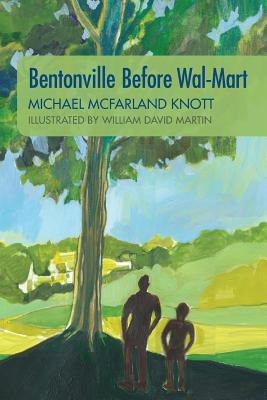Libro Bentonville Before Wal-mart: Growing Up In Rural Ar...