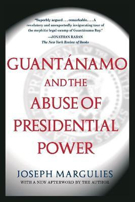 Guantanamo And The Abuse Of Presidential Power -        ...