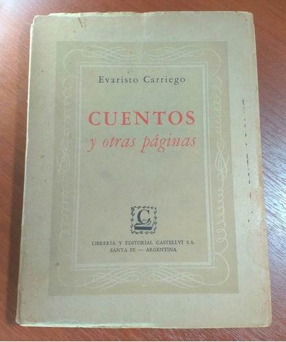 Cuentos Y Otras Páginas Evaristo Carriego Ed Castellví 1954