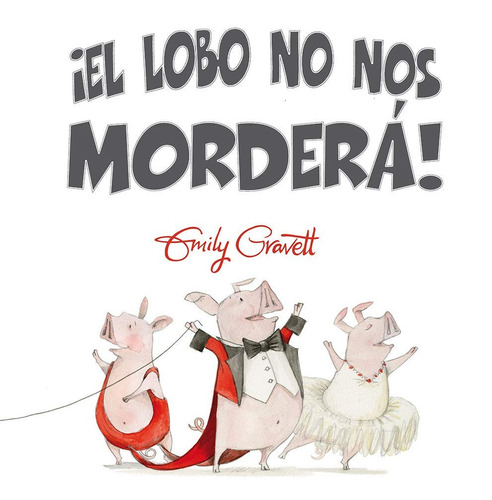 ¡El lobo no nos morderá!, de Gravett, Emily. Editorial PICARONA-OBELISCO, tapa dura en español, 2017