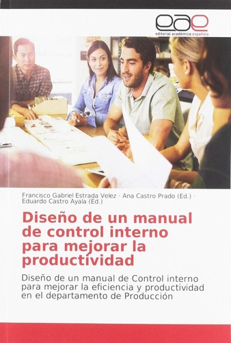 Libro: Diseño De Un Manual De Control Interno Para Mejorar L