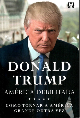 América Debilitada, De Trump, Donald J.. Editora Cdg Edições E Publicações Eireli, Capa Mole, Edição 1 Em Português, 2016
