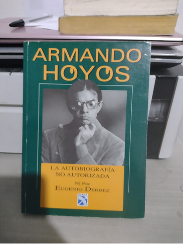 Armando Hoyos La Autobiografía No Autorizada Ni Por Eugenio 