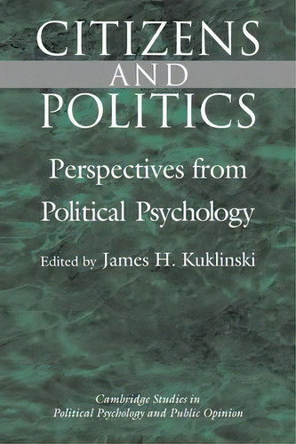 Cambridge Studies In Public Opinion And Political Psychology: Citizens And Politics: Perspectives..., De James H. Kuklinski. Editorial Cambridge University Press, Tapa Dura En Inglés
