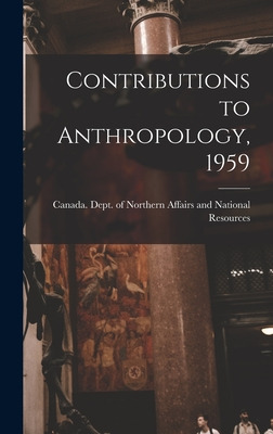 Libro Contributions To Anthropology, 1959 - Canada Dept O...