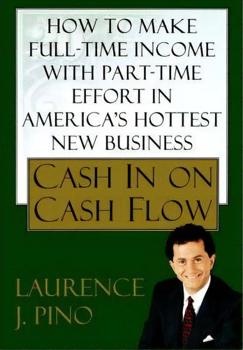 Cash In On Cash Flow, De Lawrence J. Pino. Editorial Simon & Schuster, Tapa Blanda En Inglés