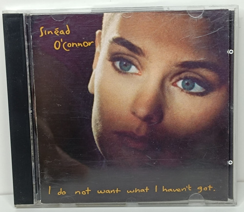 Cd Sinéad O'connor I Do Not Want What I Haven't Got 1990 C/1