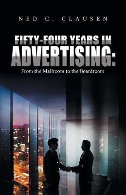 Libro Fifty-four Years In Advertising : From The Mailroom...