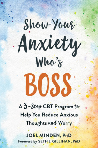 Libro: Show Your Anxiety Whoøs Boss: A Three-step Cbt To You