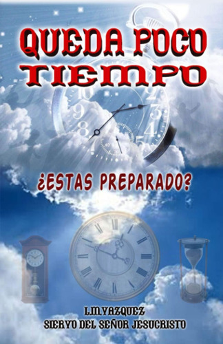 Libro: Queda Poco Tiempo (spanish Edition)