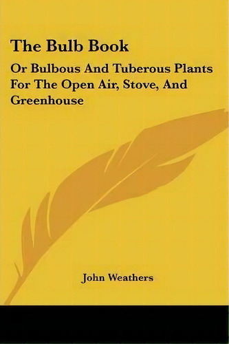 The Bulb Book, De John Weathers. Editorial Kessinger Publishing, Tapa Blanda En Inglés