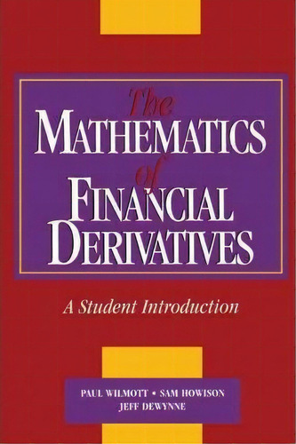 The Mathematics Of Financial Derivatives : A Student Introduction, De Paul Wilmott. Editorial Cambridge University Press, Tapa Blanda En Inglés