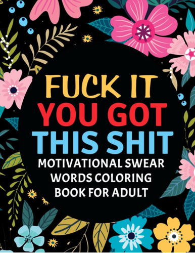 Libro: Fuck It You Got This Shit: Inspirational And Motivati