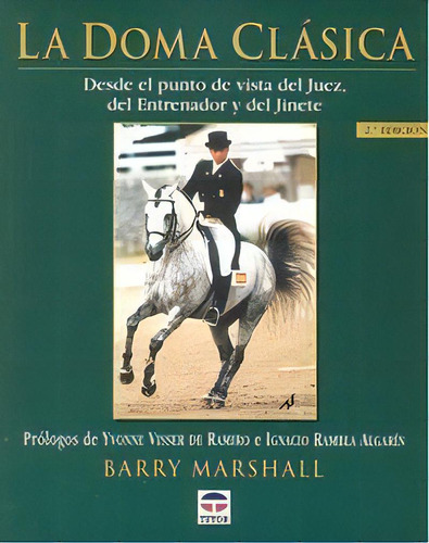 La Doma Clãâsica Desde El Punto De Vista Del Juez, Del Entrenador Y Del Jinete, De Marshall, Barry. Editorial Ediciones Tutor, S.a., Tapa Blanda En Español