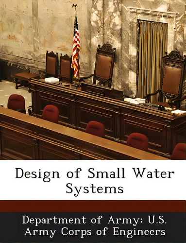Design Of Small Water Systems, De Department Of Army U. S. Army Corps Of E., Vol. 1. Editorial Bibliogov, Tapa Blanda En Inglés