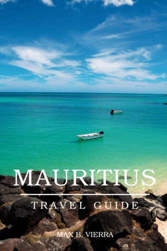 Libro: Mauritius Travel Guide : Your Ultimate Travel For And