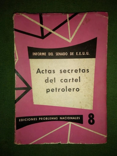 Actas Secretas Del Cartel Petrolero Informe Senado Eeuu 