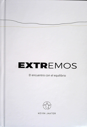 Extremos. El Encuentro Con El Equilibrio - Jakter, Kevin