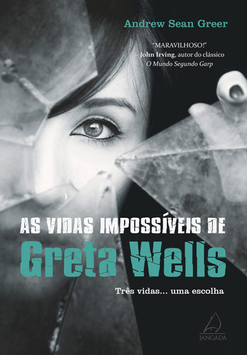 As Vidas Impossíveis de Greta Wells: Três Vidas... Uma Escolha, de Greer, Andrew Sean. Editora Pensamento-Cultrix Ltda., capa mole em português, 2016