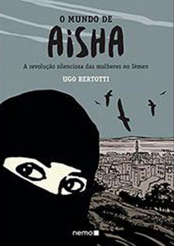 O Mundo De Aisha: A Revolução Silenciosa Das Mulheres No Iêmen, De Bertotti, Ugo. Editora Nemo, Capa Mole, Edição 1ª Edição - 2015 Em Português