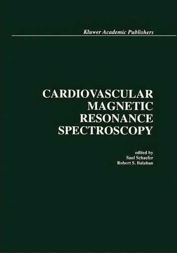 Cardiovascular Magnetic Resonance Spectroscopy, De Saul Schaefer. Editorial Springer, Tapa Dura En Inglés