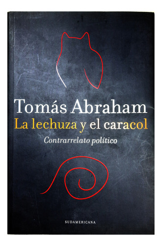 La Lechuza Y El Caracól - Tomás Abraham (ensayo - Política)