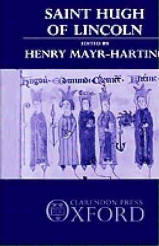 Saint Hugh Of Lincoln, De Henry Mayr-harting. Editorial Oxford University Press, Tapa Dura En Inglés