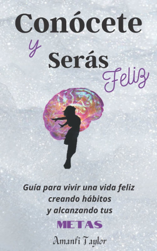 Libro: Conócete Y Serás Feliz - Tapa Blanda