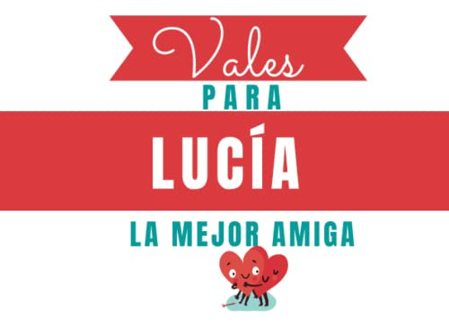 Vales Para Lucia La Mejor Amiga: Cupones Personalizados (tal