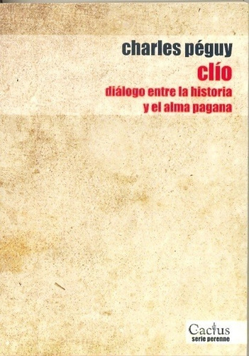 Clio. Dialogo Entre La Historia Y El Alma Pagana - Charles P