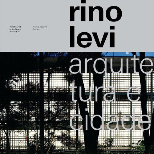 Rino Levi: Arquitetura e cidade, de Anelli, Renato. Romano Guerra Editora, capa mole em português, 2020