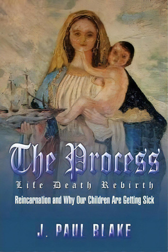 The Process, De Joel Blake. Editorial Xlibris Corporation, Tapa Blanda En Inglés