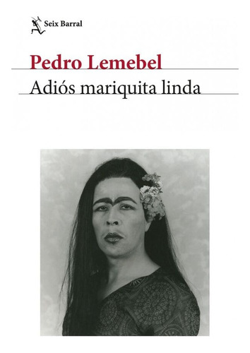 Adiós Mariquita Linda - Pedro Lemebel