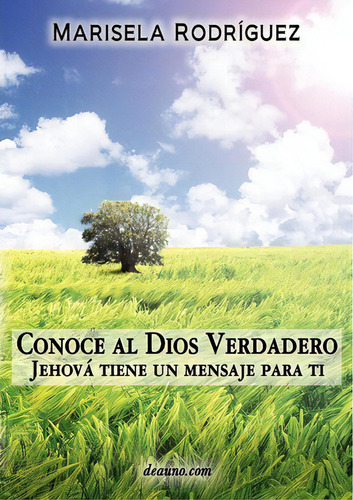 Conoce Al Dios Verdadero, De Marisela Rodrguez. Editorial Deauno Com, Tapa Blanda En Español