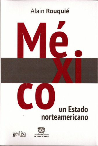 Mexico, Un Estado Norteamericano - Rouquie, Alain