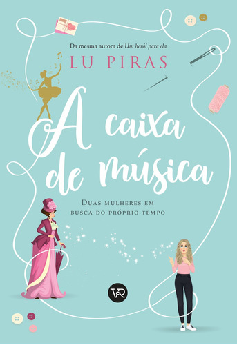 A caixa de música: Duas mulheres em busca do próprio tempo, de Piras, Lu. Vergara & Riba Editoras, capa mole em português, 2022