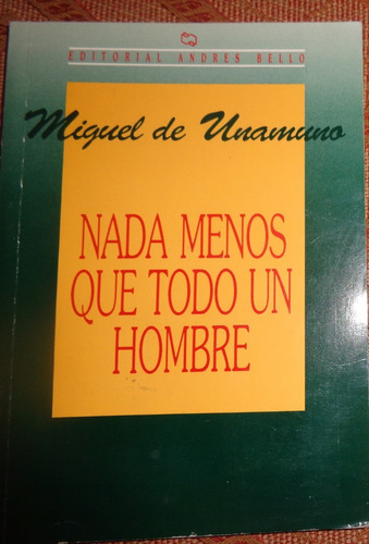 Nada Menos Que Todo Un Hombre - Miguel De Unamuno