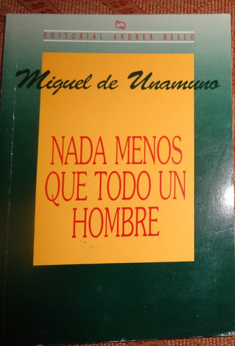 Nada Menos Que Todo Un Hombre - Miguel De Unamuno (Usado)