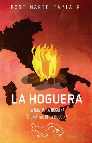 La Hoguera, De Rose Marie Tapia R. Editorial Createspace Independent Publishing Platform, Tapa Blanda En Español