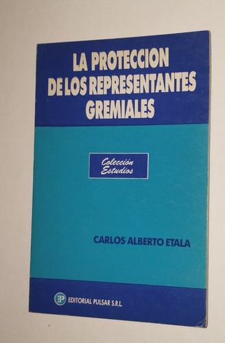 La Proteccion De Los Representantes Gremiales - Etala C. A. (Usado)