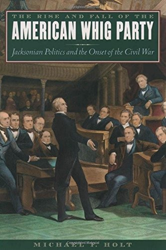 Libro The Rise And Fall Of The American Whig Party: Jackso